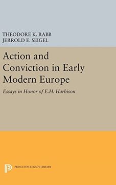 portada Action and Conviction in Early Modern Europe: Essays in Honor of E. Ho Harbison (Princeton Legacy Library) (en Inglés)