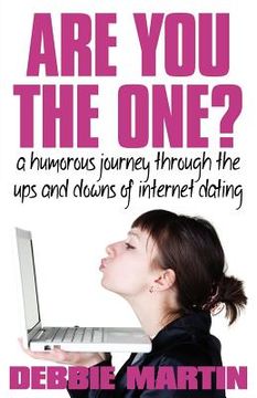 portada are you the one? a humorous journey through the ups and downs of internet dating. (en Inglés)