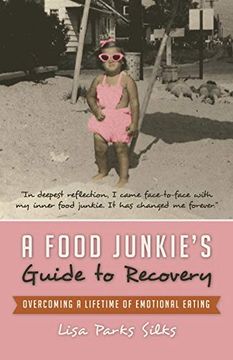 portada A Food Junkie's Guide to Recovery: Overcoming a Lifetime of Emotional Eating 