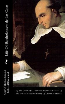 portada Life Of Bartholomew de Las Casas: Of The Order Of St. Dominic, Protector-General Of The Indians And First Bishop Of Chiapa In Mexico. (in English)