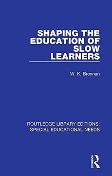 portada Shaping the Education of Slow Learners (Routledge Library Editions: Special Educational Needs) (en Inglés)