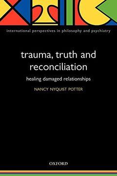 portada Trauma, Truth and Reconciliation: Healing Damaged Relationships (International Perspectives in Philosophy & Psychiatry) (en Inglés)