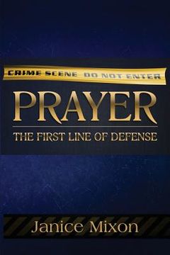 portada Prayer: The First Line Of Defense: The Best Offense is always a GOoD Defense (en Inglés)