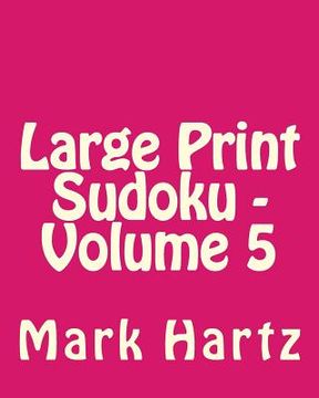 portada Large Print Sudoku - Volume 5: Fun, Large Print Sudoku Puzzles (en Inglés)