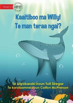 portada Meet Willy - Kaaitiboo ma Willy! Te man teraa Ngai? (Te Kiribati) (en Inglés)