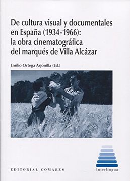 portada DE CULTURA VISUAL Y DOCUMENTALES EN ESPAÑA 1934 - 1966 LA OBRA CINEMATOGRAFICA D