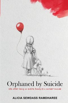 portada Orphaned by Suicide: Life after losing an entire family to a murder-suicide (en Inglés)
