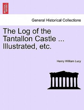 portada the log of the tantallon castle ... illustrated, etc.
