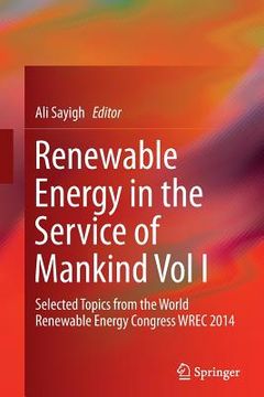 portada Renewable Energy in the Service of Mankind, Volume I: Selected Topics from the World Renewable Energy Congress WREC 2014 (en Inglés)