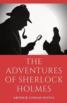 portada The Adventures of Sherlock Holmes: a collection of 12 Sherlock Holmes mystery, murder and detective tales by Arthur Conan Doyle featuring his fictiona