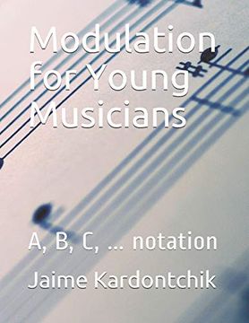 portada Modulation for Young Musicians: A, b, c,. Notation (in English)