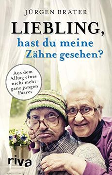 portada Liebling, Hast du Meine Zähne Gesehen? Aus dem Alltag Eines Nicht Mehr Ganz Jungen Paares (in German)