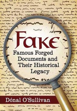 portada Fake: Famous Forged Documents and Their Historical Legacy (en Inglés)