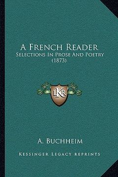 portada a french reader a french reader: selections in prose and poetry (1873) (en Inglés)