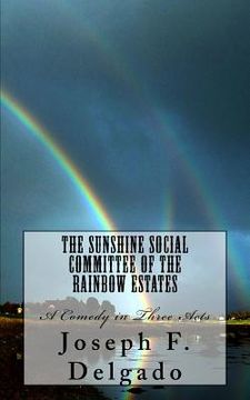 portada The Sunshine Social Committee of the Rainbow Estates: A Comedy in Three Acts (in English)