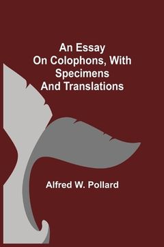 portada An Essay on Colophons, with Specimens and Translations (en Inglés)
