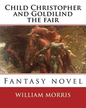 portada Child Christopher and Goldilind the fair. By: William Morris: Fantasy novel (in English)