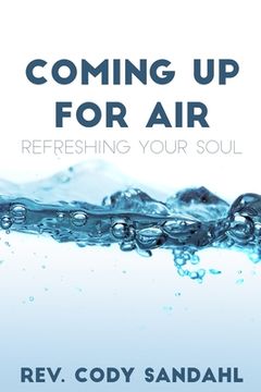 portada Coming Up for Air: Refreshing Your Soul (en Inglés)
