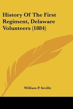 portada history of the first regiment, delaware volunteers (1884)