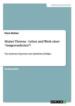 portada Mutter Theresa - Leben und Werk Einer Ausgesonderten? Von Modernen Superstars und Christlichen Heiligen (en Alemán)