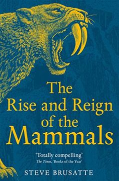 portada The Rise and Reign of the Mammals: A new History, From the Shadow of the Dinosaurs to us (en Inglés)