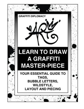portada Learn To Draw A Graffiti Master-Piece: Your Essential Guide To Tags, Bubble Letters, Wildstyle, Layout And Piecing (in English)