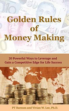 portada Golden Rules of Money Making: 20 Powerful Ways to Leverage and Gain a Competitive Edge for Life Success (Hardcover) (en Inglés)