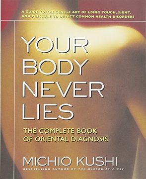 portada Your Body Never Lies: The Complete Book of Oriental Diagnosis (en Inglés)