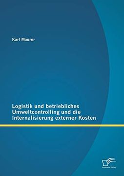 portada Logistik und Betriebliches Umweltcontrolling und die Internalisierung Externer Kosten (in German)