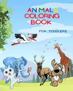 portada Animals Coloring Book For Toddlers: Over 50 Coloring Images of Animals!