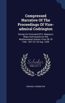 Libro Compressed Narrative Of The Proceedings Of Vice-admiral ...