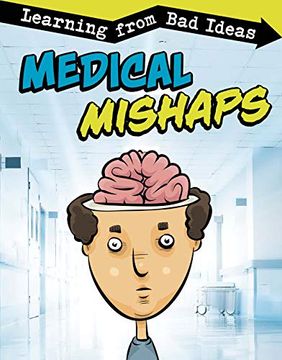 portada Medical Mishaps: Learning From bad Ideas (Fantastic Fails) (en Inglés)
