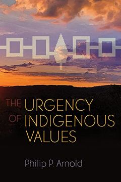 portada The Urgency of Indigenous Values (Haudenosaunee and Indigenous Worlds) (en Inglés)