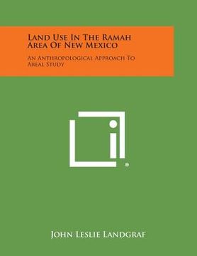 portada Land Use in the Ramah Area of New Mexico: An Anthropological Approach to Areal Study (in English)