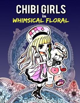 portada Chibi Girls in Whimsical Floral: Adult Coloring Book with Adorable Chibi Girls and Relaxing Floral Patterns for Stress Relief (en Inglés)