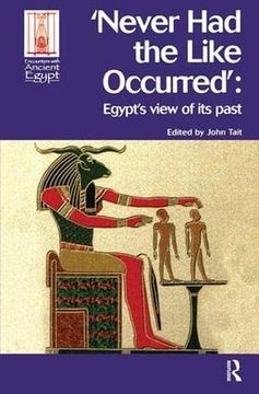 portada Never Had the Like Occurred: Egypt's View of Its Past (en Inglés)