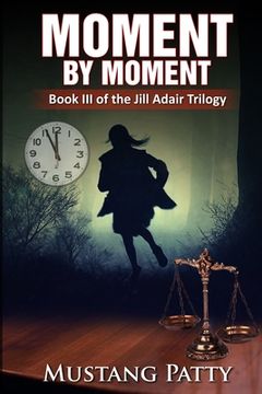 portada Moment by Moment: Book III of the Jill Adair Series (in English)