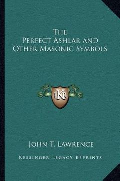 portada the perfect ashlar and other masonic symbols (in English)