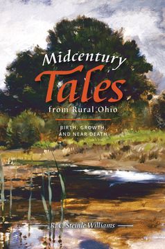 portada Midcentury Tales from Rural Ohio: Birth, Growth, and Near Death (en Inglés)