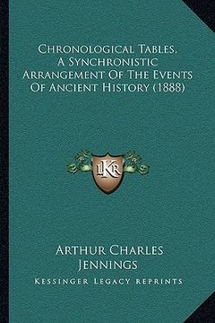portada chronological tables, a synchronistic arrangement of the events of ancient history (1888) (in English)