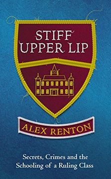 portada Stiff Upper Lip: Secrets, Crimes and the Schooling of a Ruling Class (English Edition)
