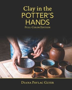 portada Clay in the Potter's Hands: Full-Color Edition (en Inglés)