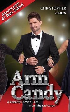 portada Arm Candy: A Celebrity Escort's Tales From The Red Carpet