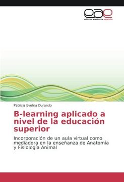 portada B-learning aplicado a nivel de la educación superior: Incorporación de un aula virtual como mediadora en la enseñanza de Anatomía y Fisiología Animal (Spanish Edition)