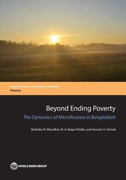 portada Beyond Ending Poverty: The Dynamics of Microfinance in Bangladesh (en Inglés)