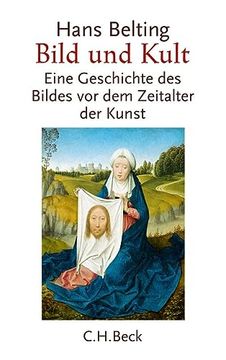 portada Bild und Kult: Eine Geschichte des Bildes vor dem Zeitalter der Kunst (en Alemán)