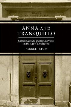 portada Anna and Tranquillo: Catholic Anxiety and Jewish Protest in the age of Revolutions (en Inglés)