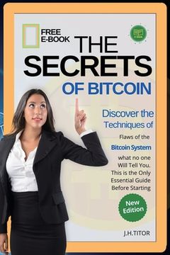 portada The Secrets of Bitcoin: Discover the Flaws of the Bitcoin System, what no one Will Tell You. This is the Only Essential Guide Before Starting (en Inglés)