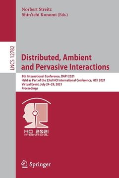 portada Distributed, Ambient and Pervasive Interactions: 9th International Conference, Dapi 2021, Held as Part of the 23rd Hci International Conference, Hcii (en Inglés)