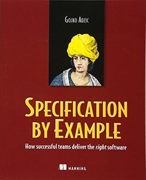 portada Specification by Example: How Successful Teams Deliver the Right Software 